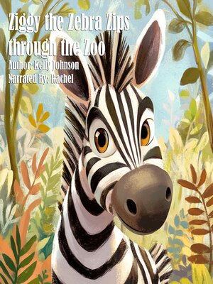 cover image of Ziggy the Zebra Zips through the Zoo